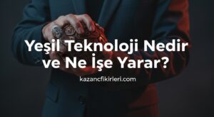 Yeşil Teknoloji Nedir ve Ne İşe Yarar?
