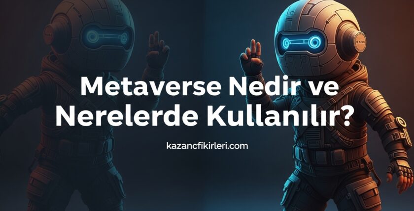 Metaverse Nedir ve Nerelerde Kullanılır?