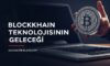Blockchain Teknolojisinin Geleceği