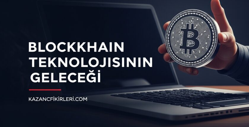 Blockchain Teknolojisinin Geleceği