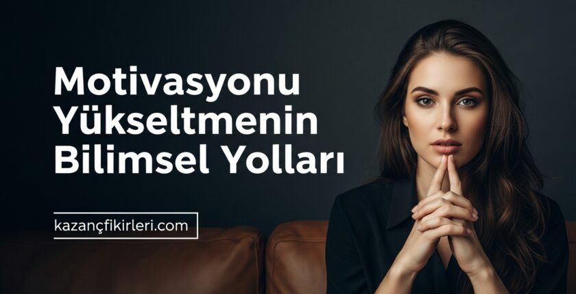 Motivasyonu Yükseltmenin Bilimsel Yolları