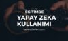 Eğitimde Yapay Zeka Kullanımı